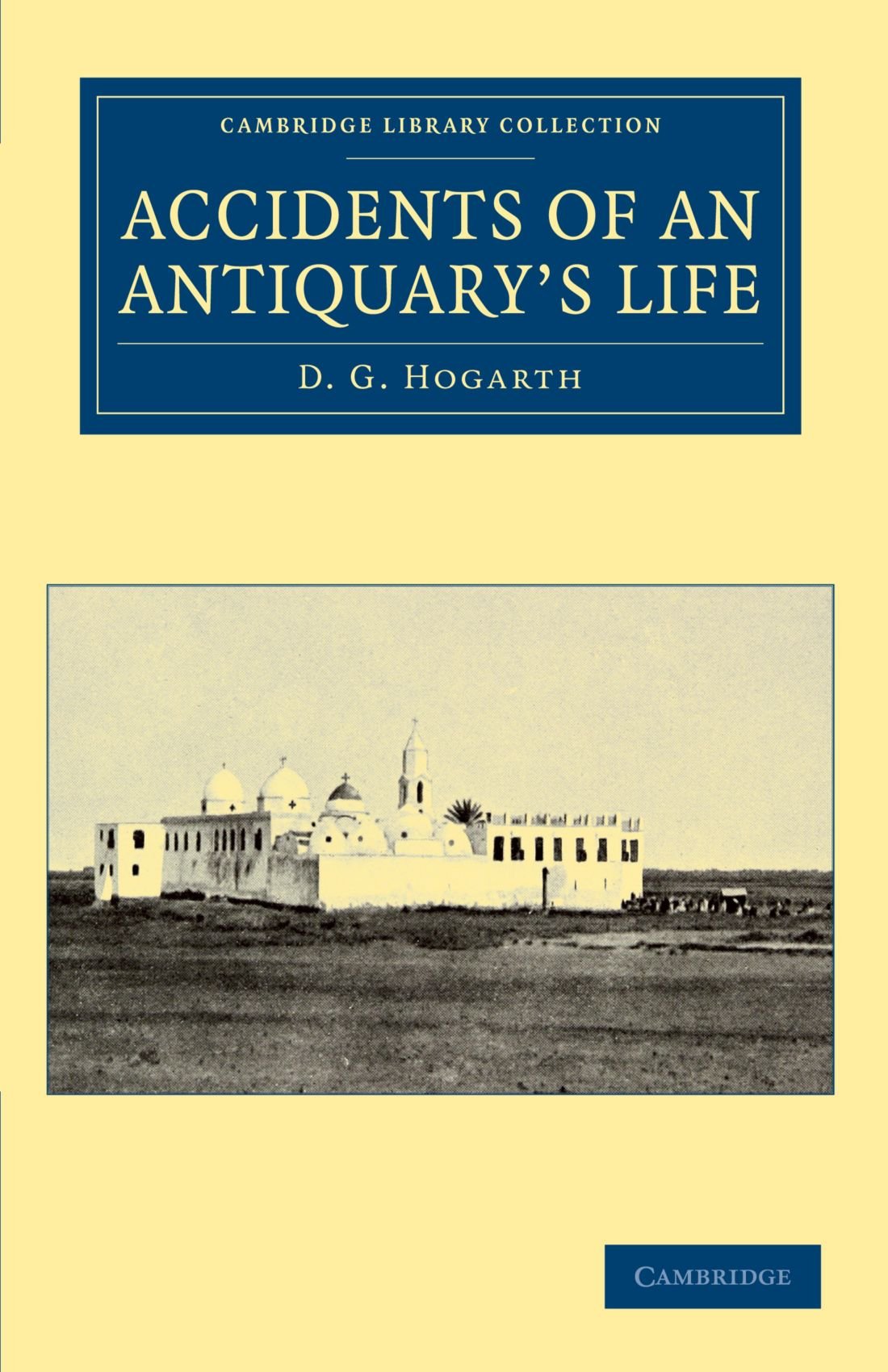 Accidents Of An Antiquary's Life (Cambridge Library Collection - Archaeology)