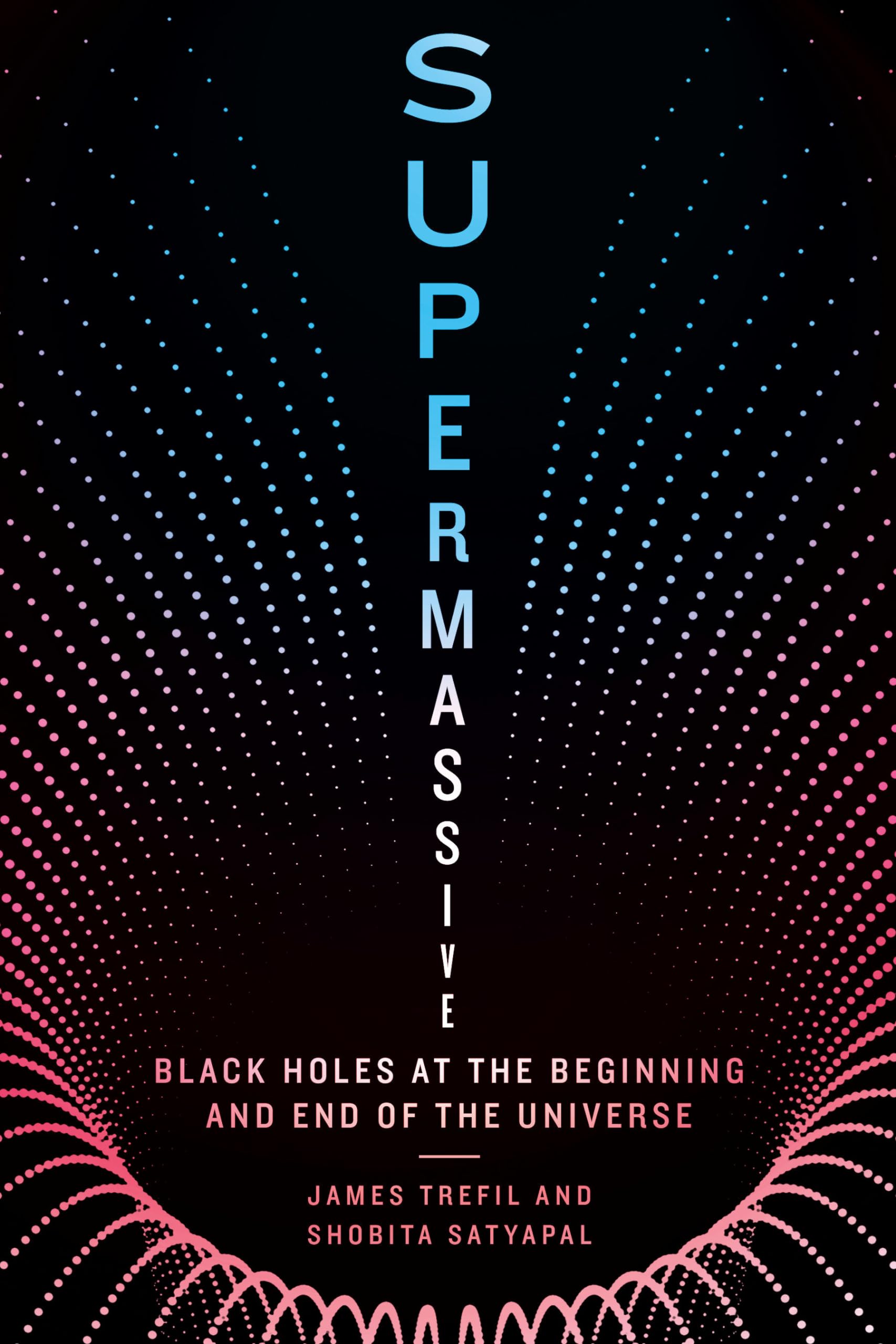 Buy Supermassive: Black Holes at the Beginning and End of the Universe — BookShops.in