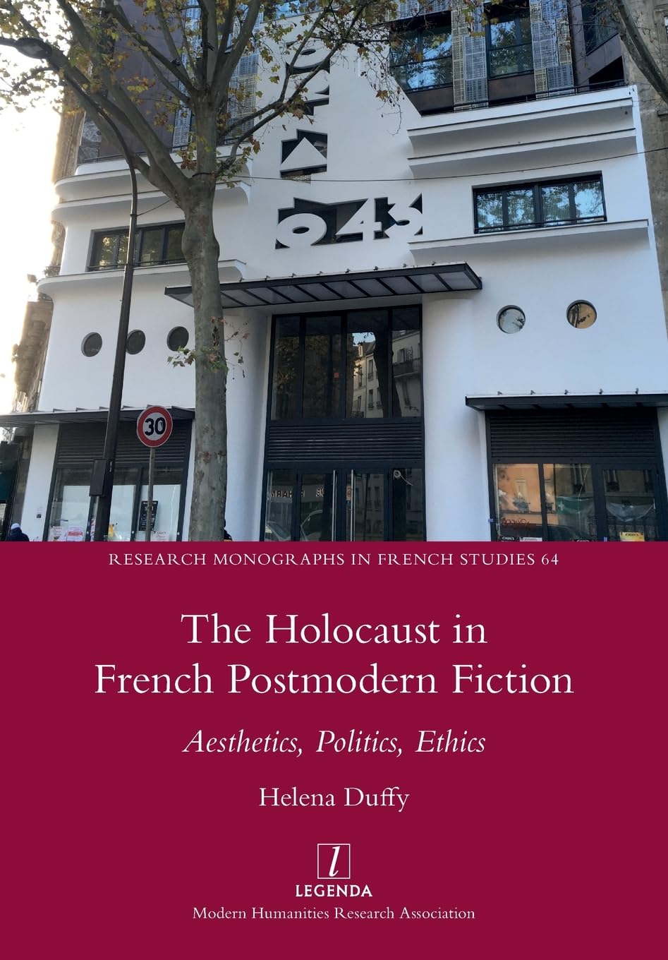 The Holocaust in French Postmodern Fiction: Aesthetics, Politics, Ethics: 64 (Research Monographs in French Studies)
