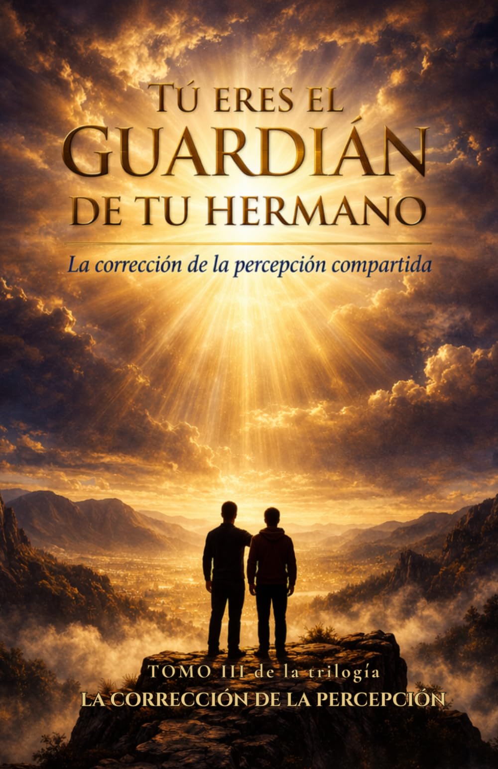 Tú eres el guardián de tu hermano: La corrección de la percepción compartida (Trilogía de la CORRECCIÓN DE LA PERCEPCIÓN)