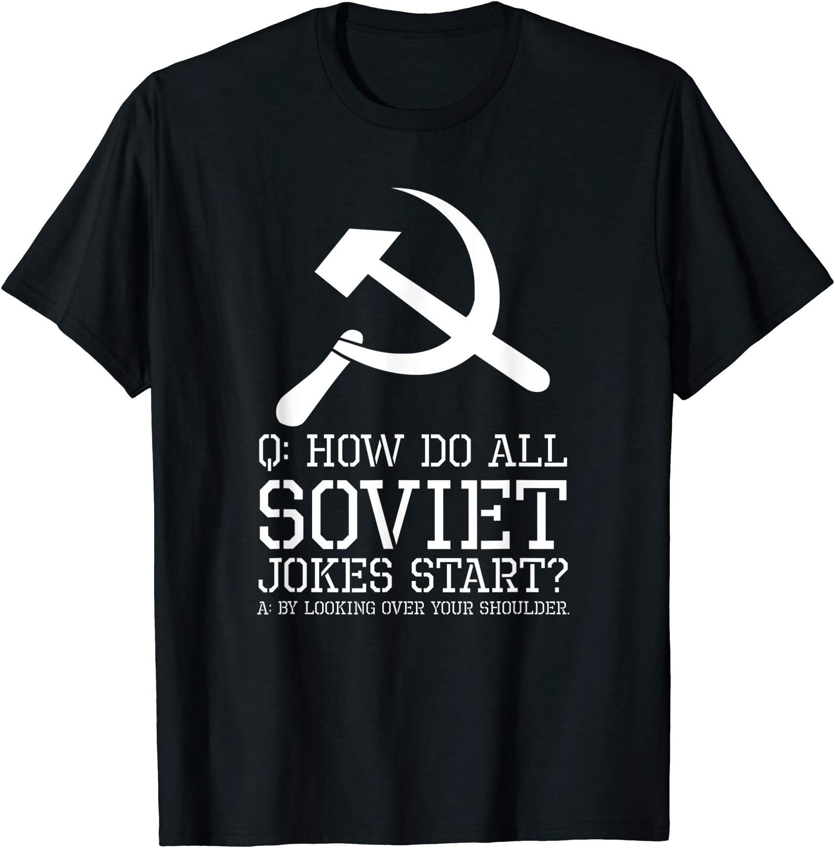 Funny Political Anti Communist & Socialist JokesPolitical Anti Communist - How do all Soviet jokes start? T-Shirt