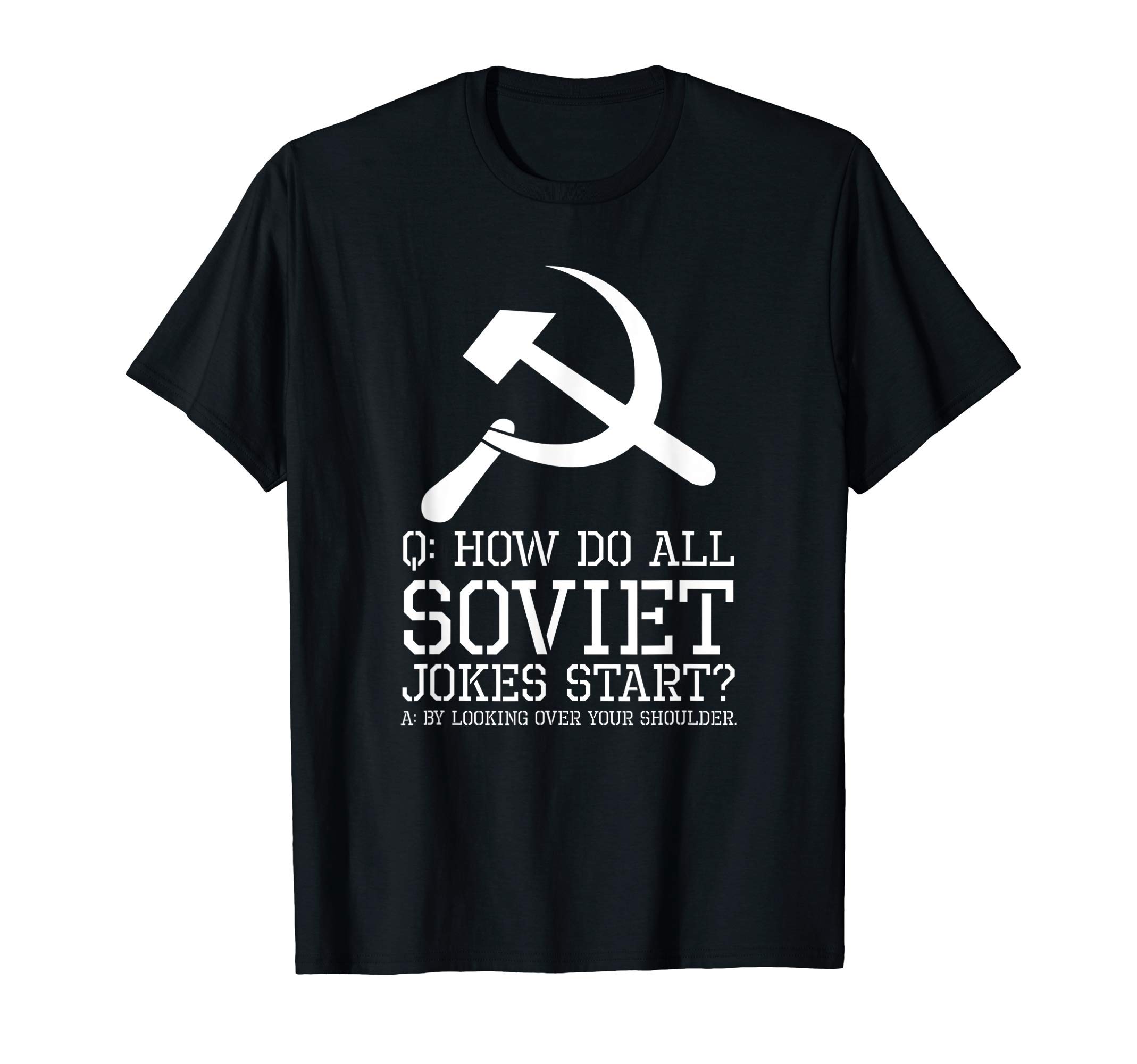 Funny Political Anti Communist & Socialist JokesPolitical Anti Communist - How do all Soviet jokes start? T-Shirt