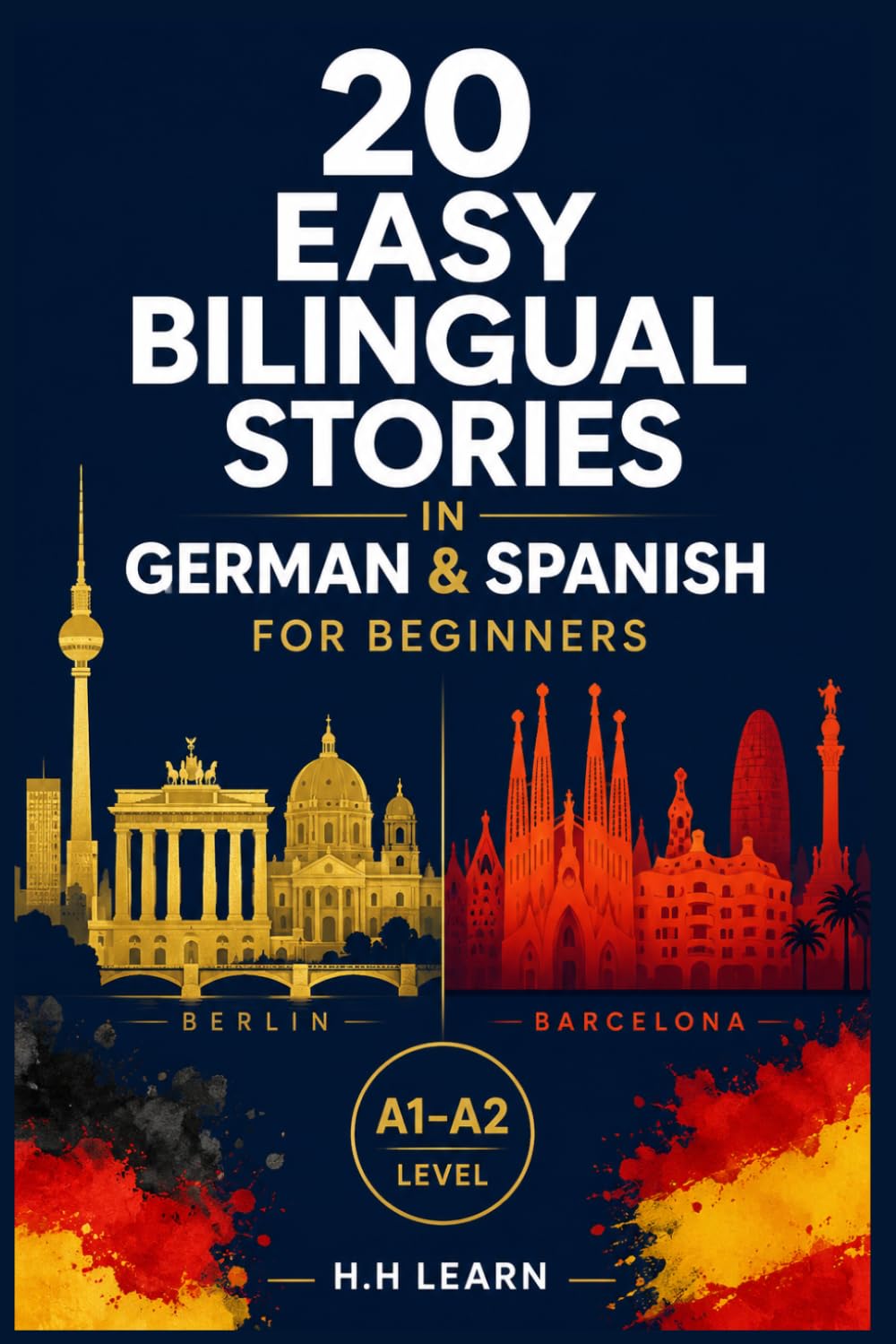 20 Easy Bilingual Stories in German & Spanish for Beginners: Learn German and Spanish Naturally Through Parallel Stories (A1–A2)