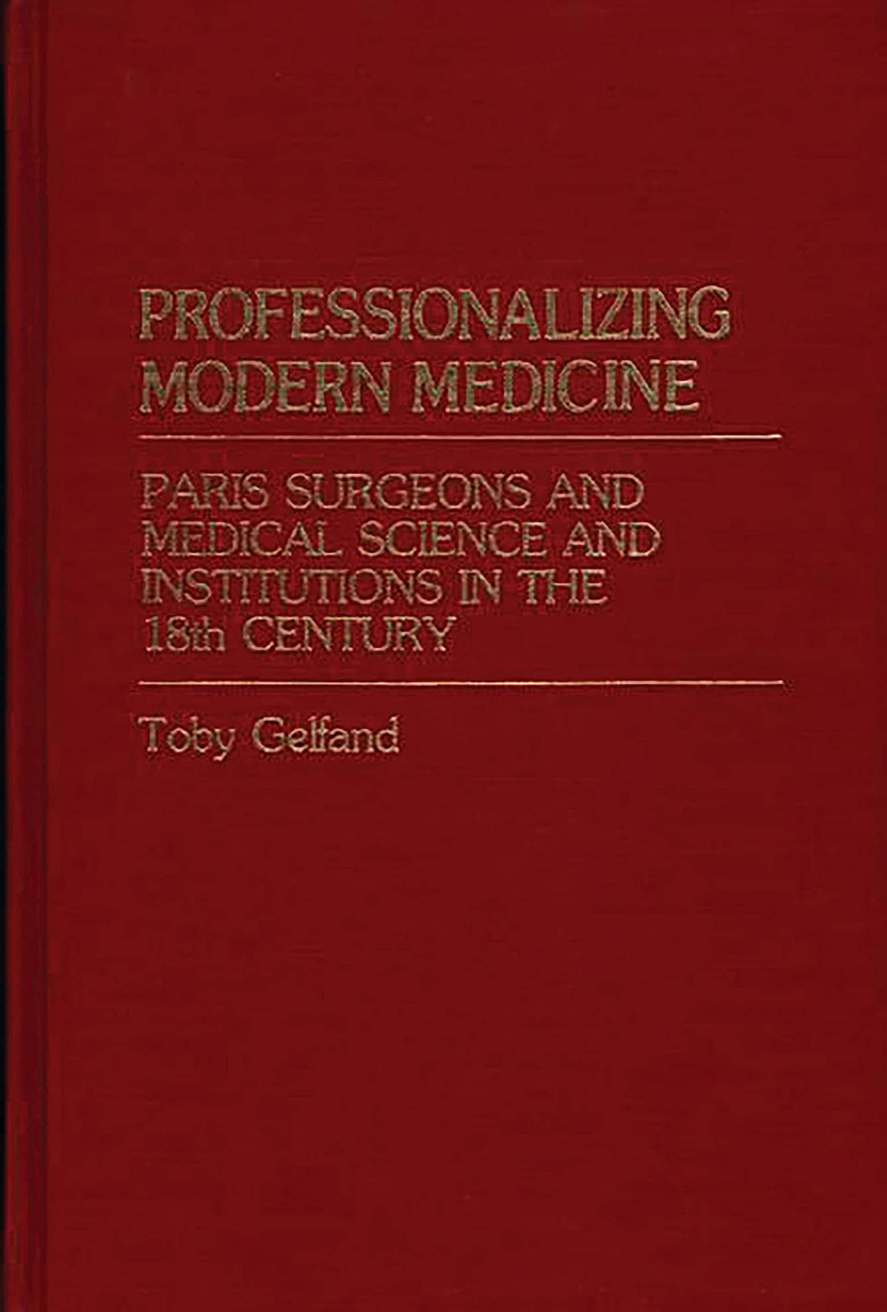 Professionalizing Modern Medicine: Paris Surgeo. Gelfand<|
