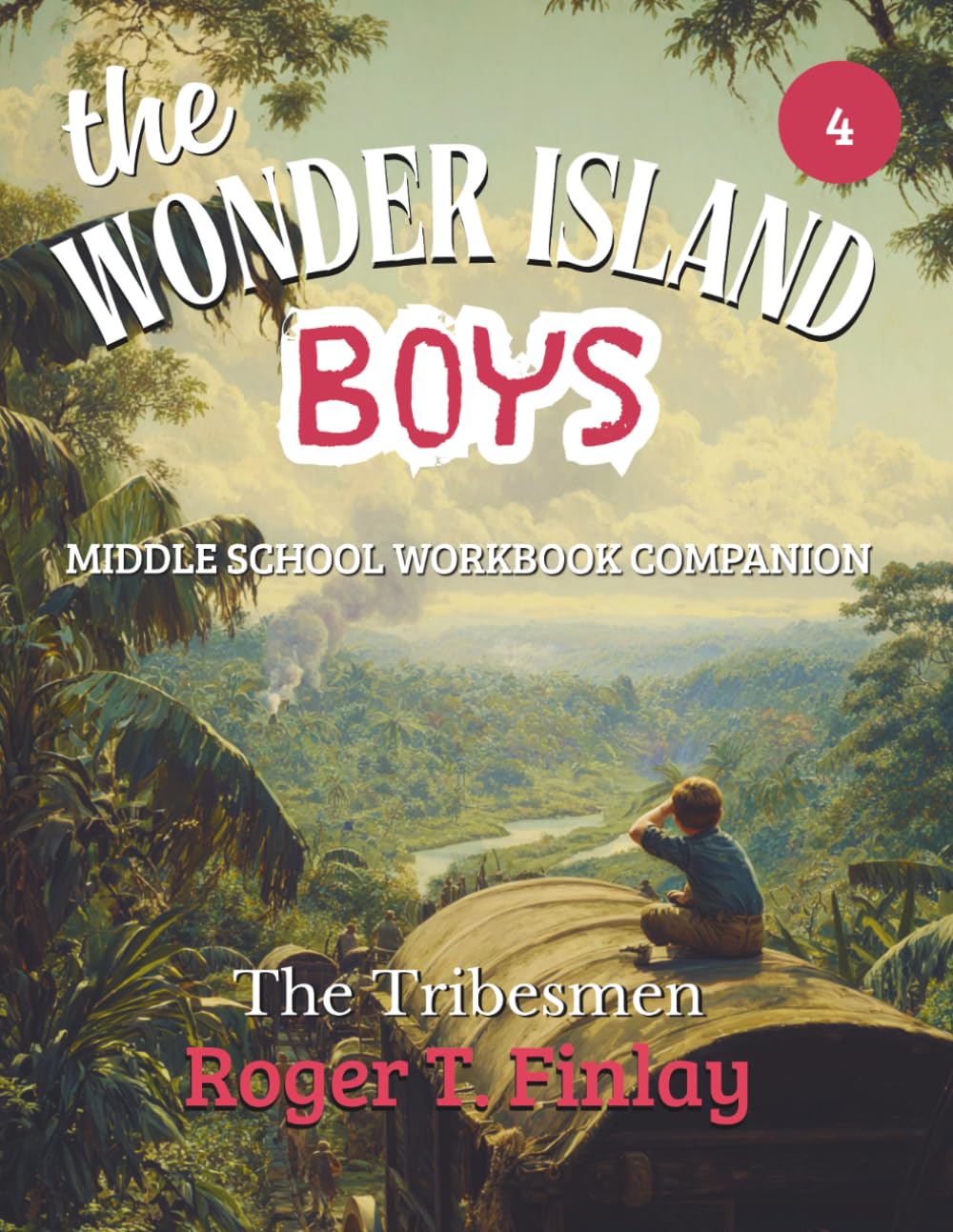 The Wonder Island Boys - The Tribesmen: MIDDLE SCHOOL WORKBOOK COMPANION
