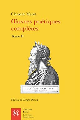 Œuvres poétiques complètes (Tome II) de Clément Marot Œuvres poétiques complètes (Tome II) de Clément Marot