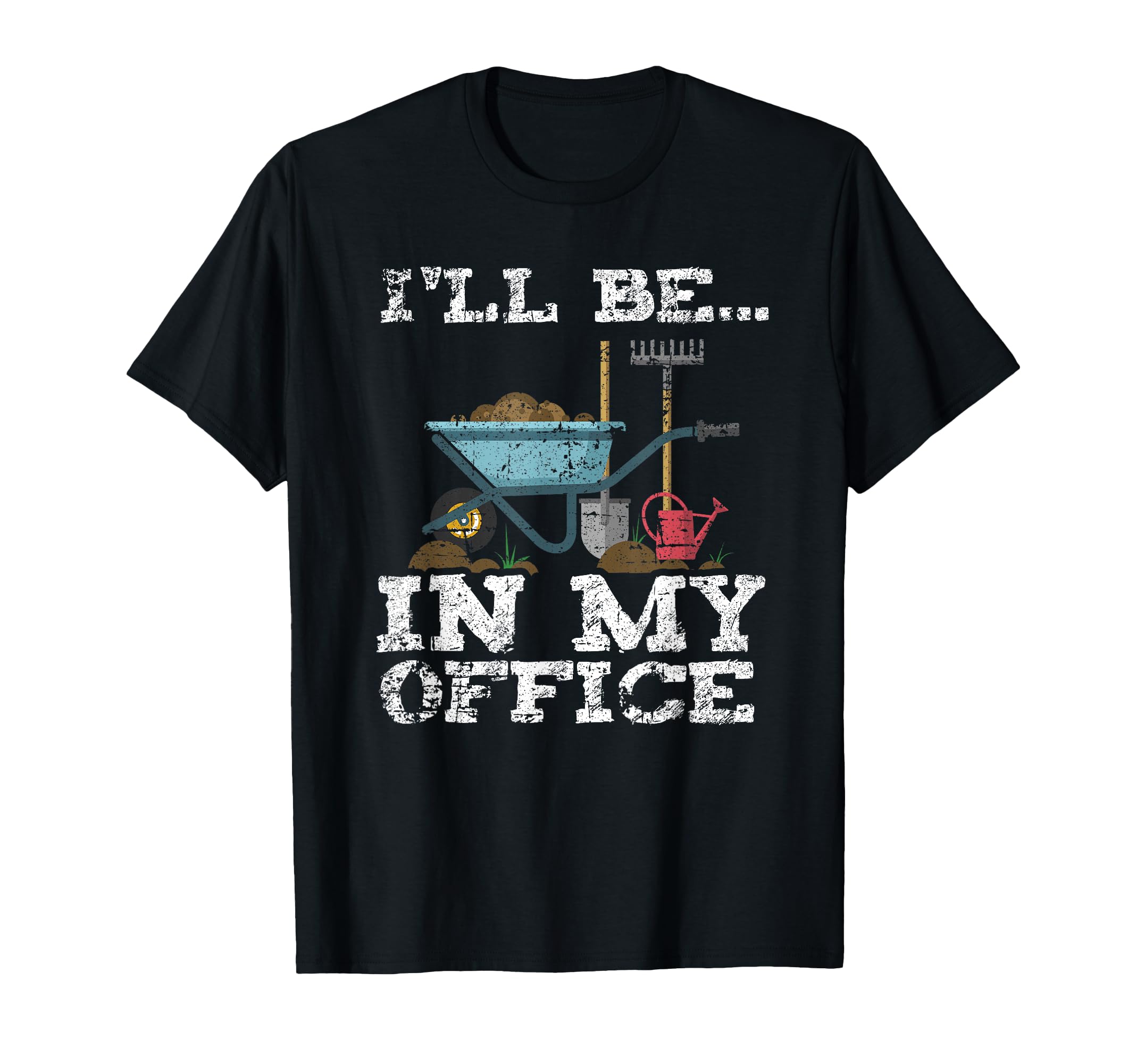 Funny Garden Gardener Women Men I'll Be in My Office T-Shirt