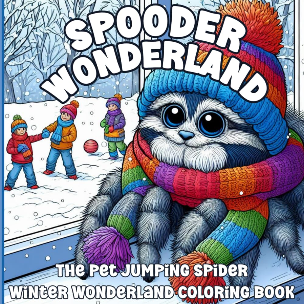 Spooder Wonderland: The Pet Jumping Spider Winter Wonderland Coloring Book