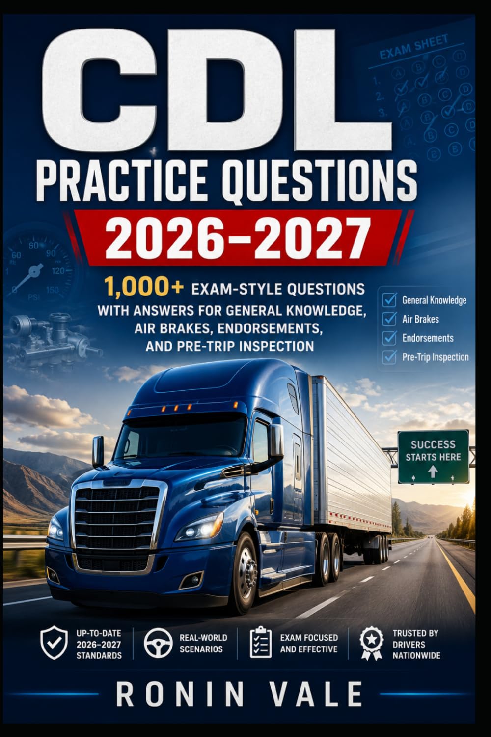 CDL Practice Questions 2026–2027: 1,000+ Exam-Style Questions with Answers for General Knowledge, Air Brakes, Endorsements, and Pre-Trip Inspection