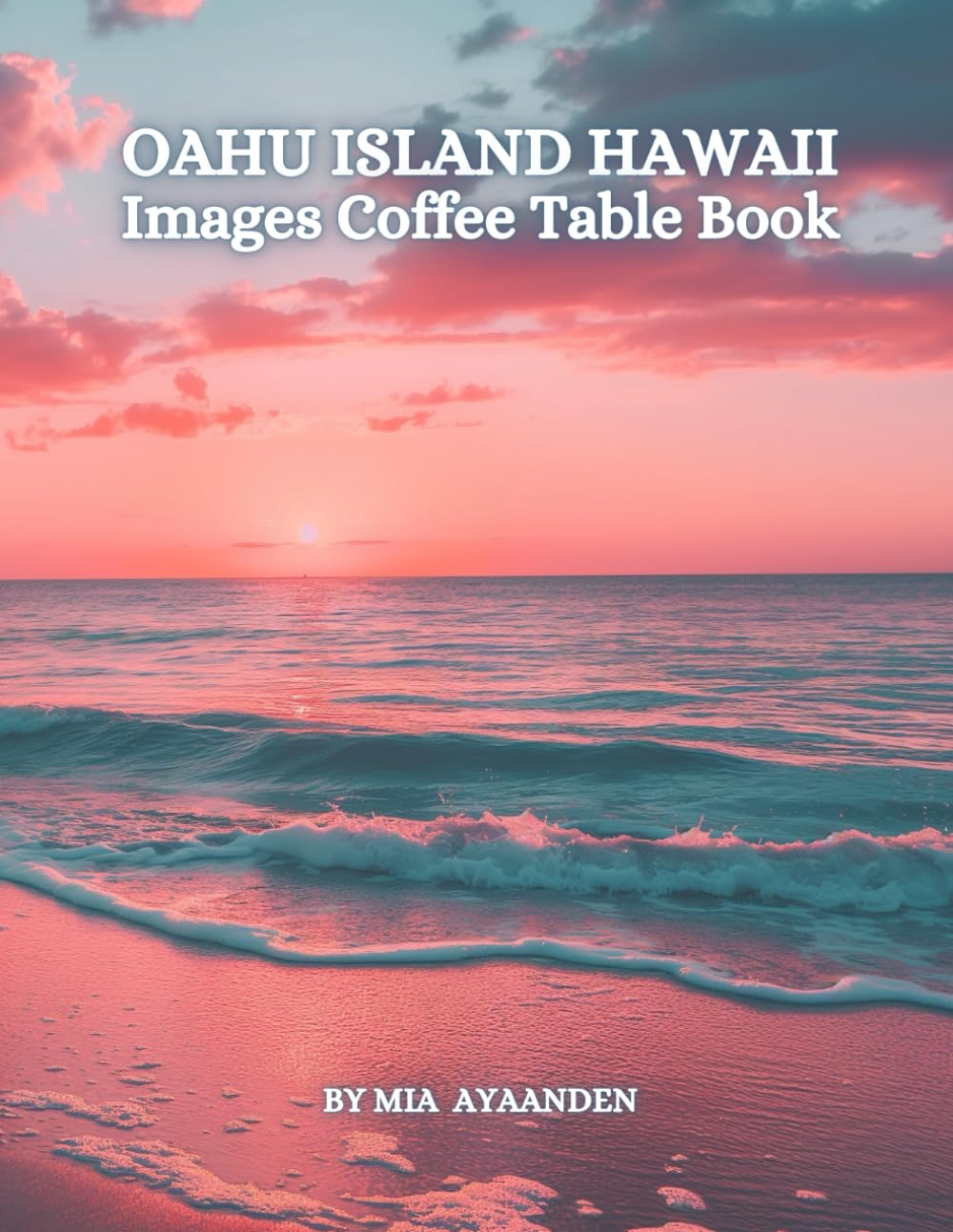 Oahu Island Hawaii Images Coffee Table Book for All : Beautiful Pictures Tour Generated By AI for Relaxing & Meditation, for Travel & Cityscape ... Boundaries of Traditional Artistic Creation.