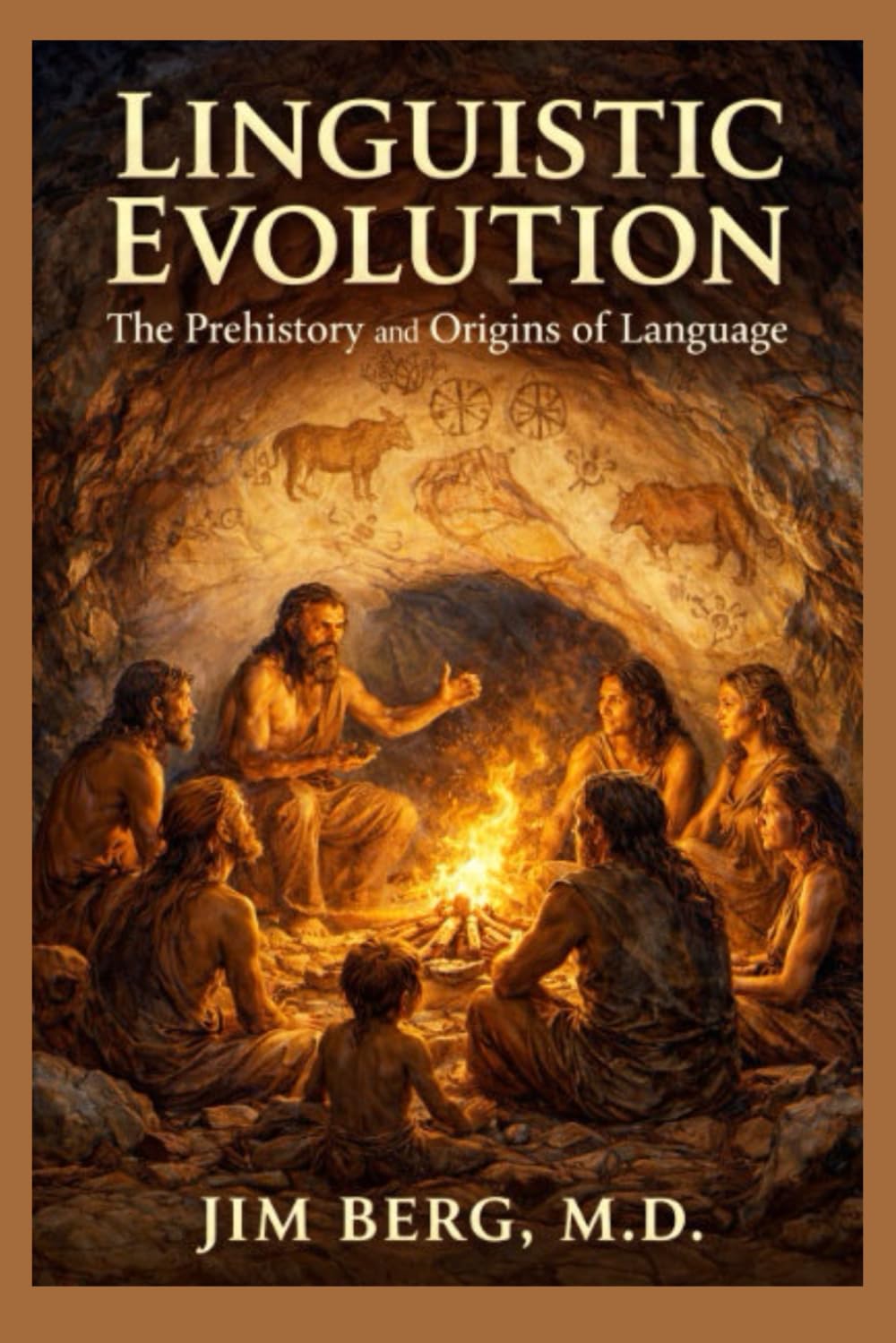 Linguistic Evolution: The Prehistory and Origins of Language (The writings of Jim Berg, MD)