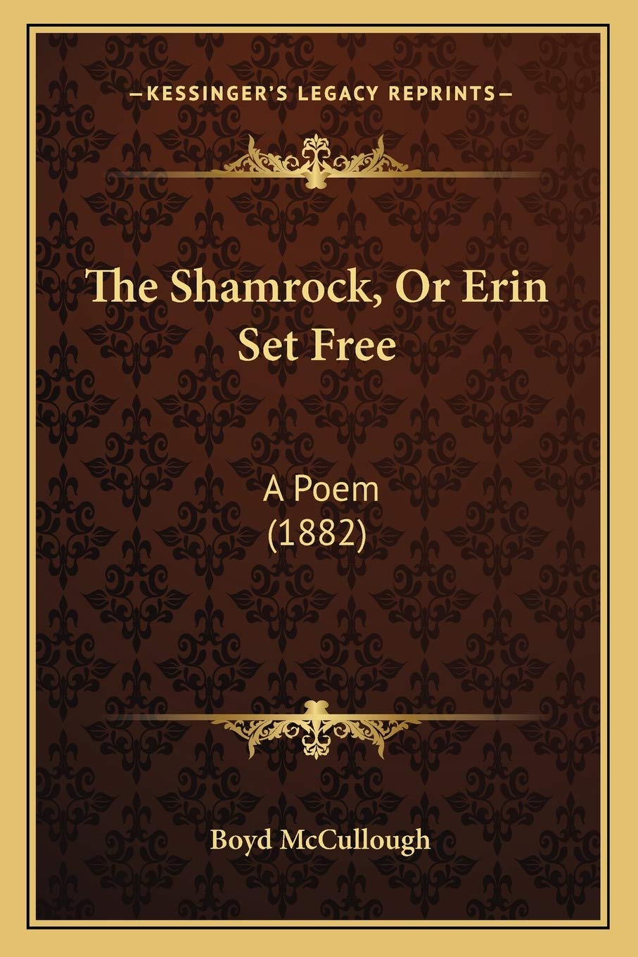 The Shamrock, Or Erin Set Free: A Poem (1882)