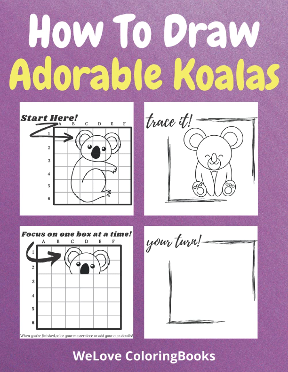 How To Draw Adorable Koalas: A Step-by-Step Drawing and Activity Book for Kids to Learn to Draw Adorable Koalas (How To Draw - WeLoveColoringBooks Series)