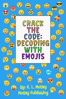 Crack the Code Decoding With Emojis 100 Secret Messages/ Decoding Puzzles For Kids To Solve Crack the Code Emoji Codes