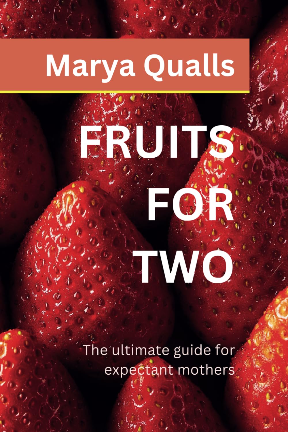 FRUITS FOR TWO: The ultimate guide for expectant mothers