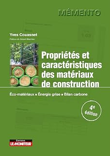 Propriétés et caractéristiques des matériaux de construction: Éco-matériaux, Énergie grise, Bilan carbone (Le moniteur)