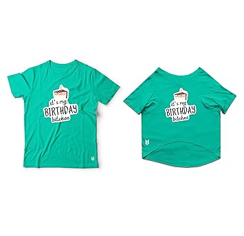 Ruse Twinning Basic Crew Neck It's My Birthday Bitches Part Two Printed Half Sleeves Dog and Unisex Pet Parent Tees Set.Colour-Aqua Green/Medium (Parents)/X-Small (Dogs)