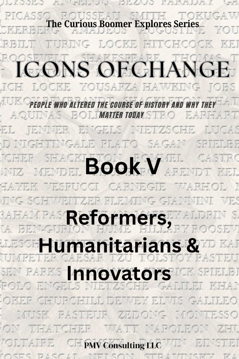 Book V – Reformers, Humanitarians & Innovators: Meet the Changemakers Who Fought for Justice, Lifted Communities, and Built the Future (The Curious ... Course of History and Why They Matter Today)
