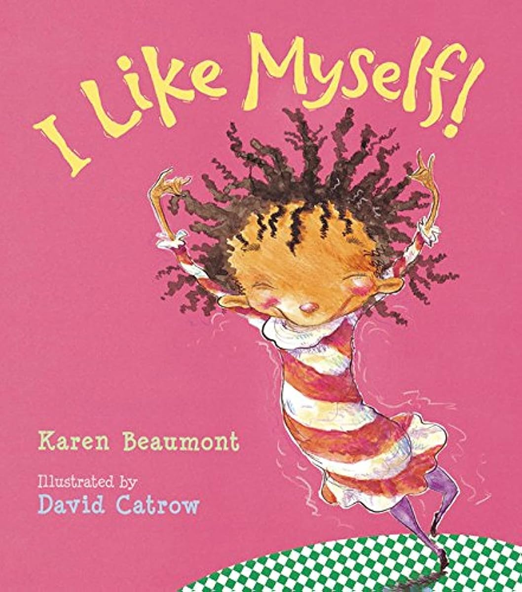 I Like Myself!: A Story About Self-Esteem and Self-Acceptance