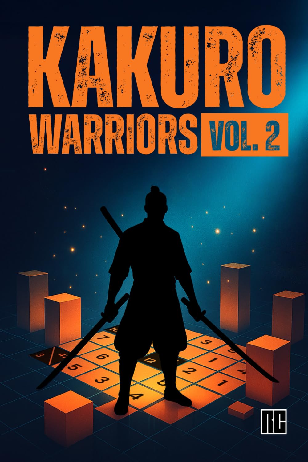 KAKURO WARRIORS VOL. 2: Kakuro Puzzle Book for Adults with 300 Standard Difficulty Puzzles