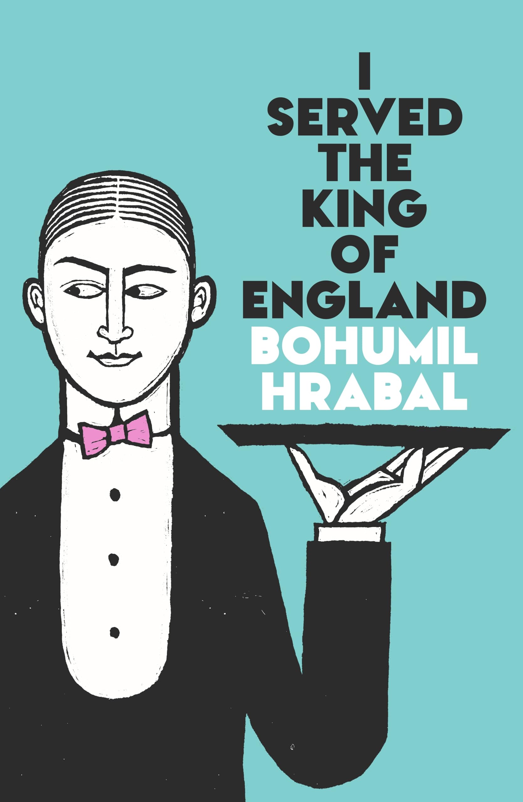 I Served The King Of England by Bohumil Hrabal Paperback