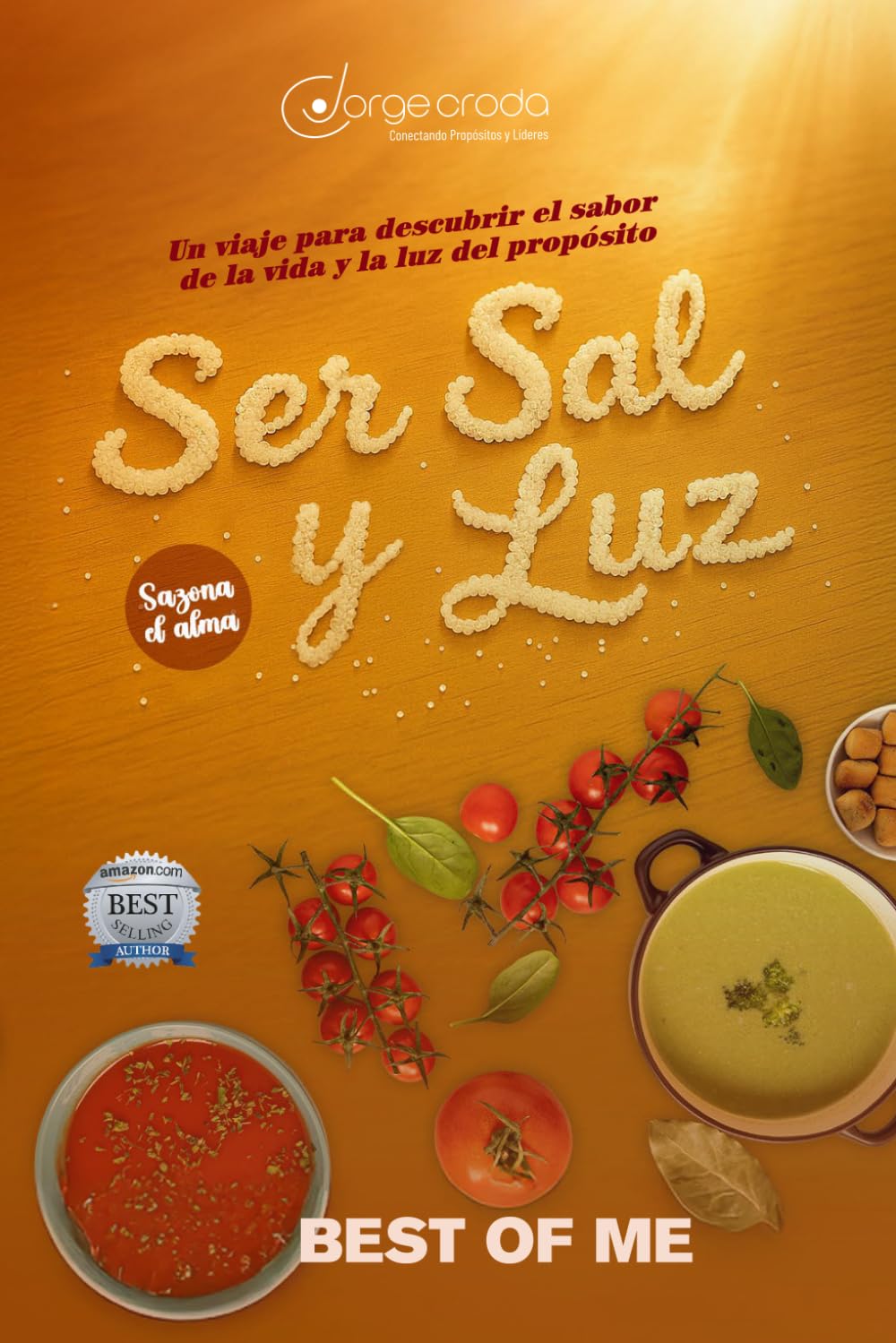 Ser Sal y Luz: Sazona el Alma: “Un viaje para descubrir el sabor de la vida y la luz del propósito.”