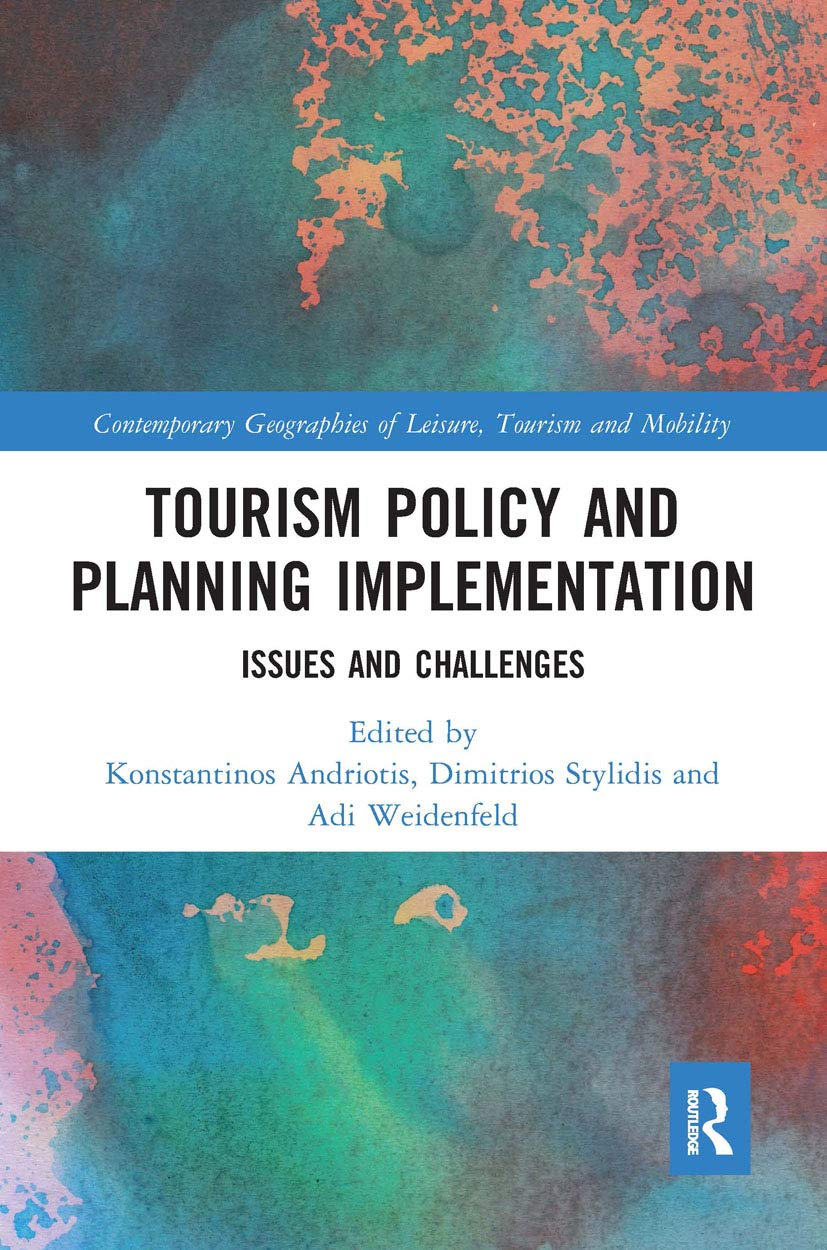 Tourism Policy and Planning Implementation: Issues and Challenges (Contemporary Geographies of Leisure, Tourism and Mobility)