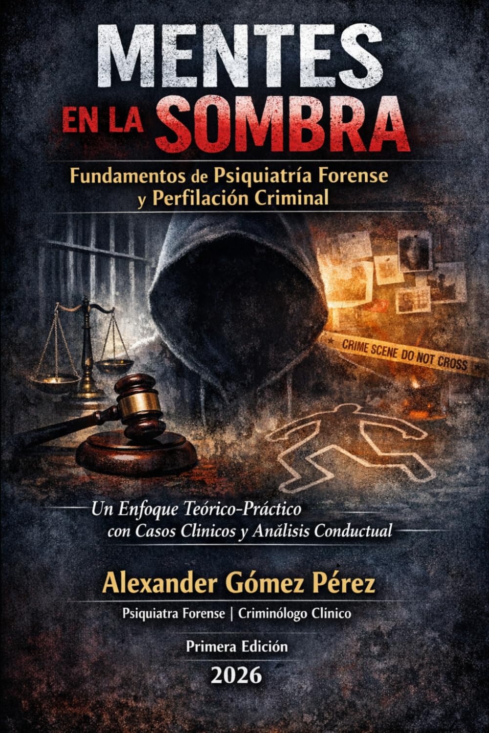 MENTES EN LA SOMBRA: Fundamentos de Psiquiatría Forense y Perfilación Criminal (Una mirada desde la Psiquiatria Forense)