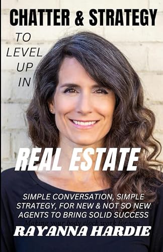 Chatter &amp; Strategy to Level Up in Real Estate: simple conversation, simple strategy for new &amp; not so new agents to bring established success