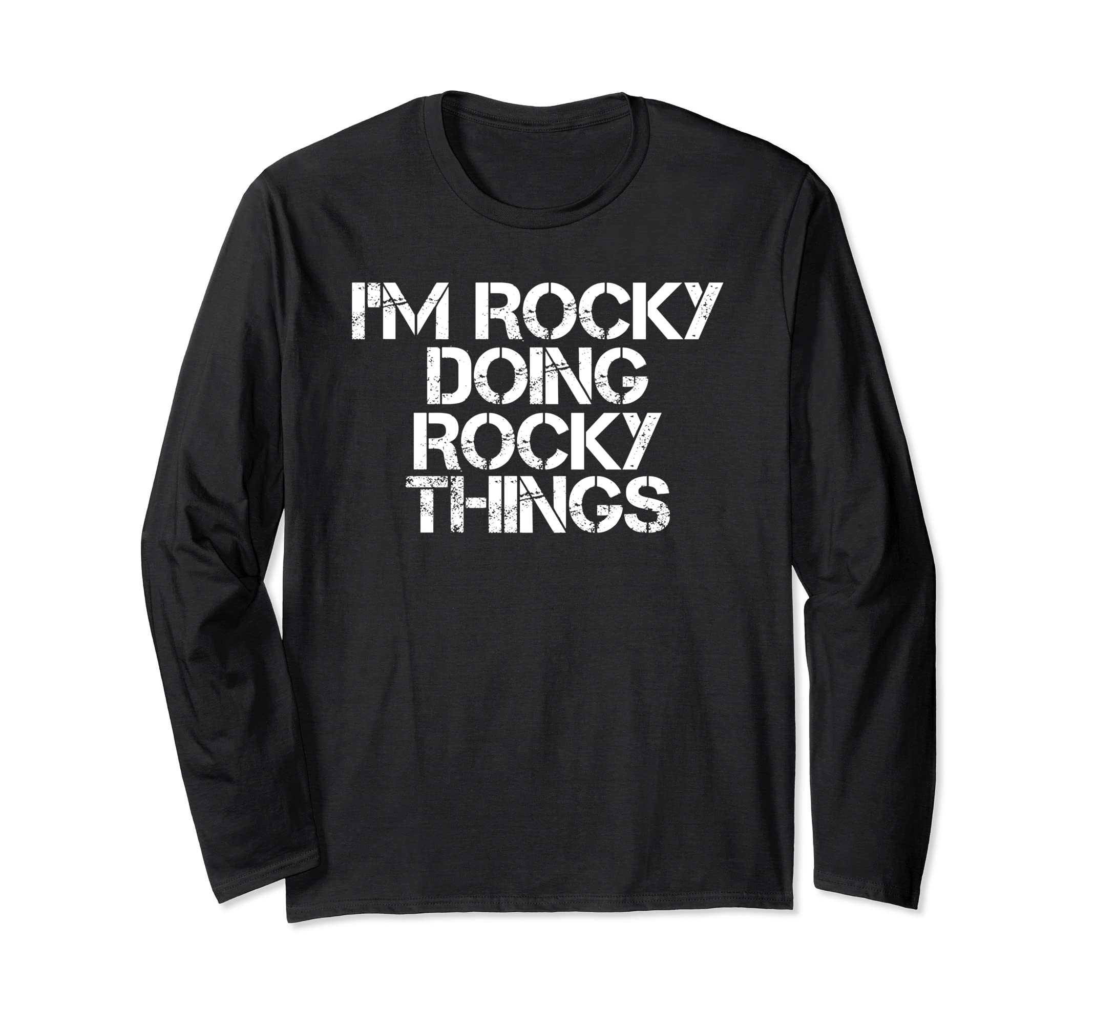 I'M ROCKY DOING ROCKY THINGS Funny Birthday Name Gift Idea Long Sleeve T-Shirt