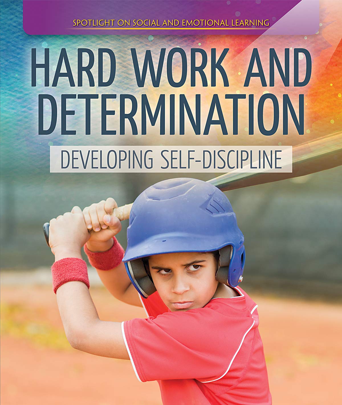 Hard Work and Determination: Developing Self-Discipline      Paperback – July 15, 2019
