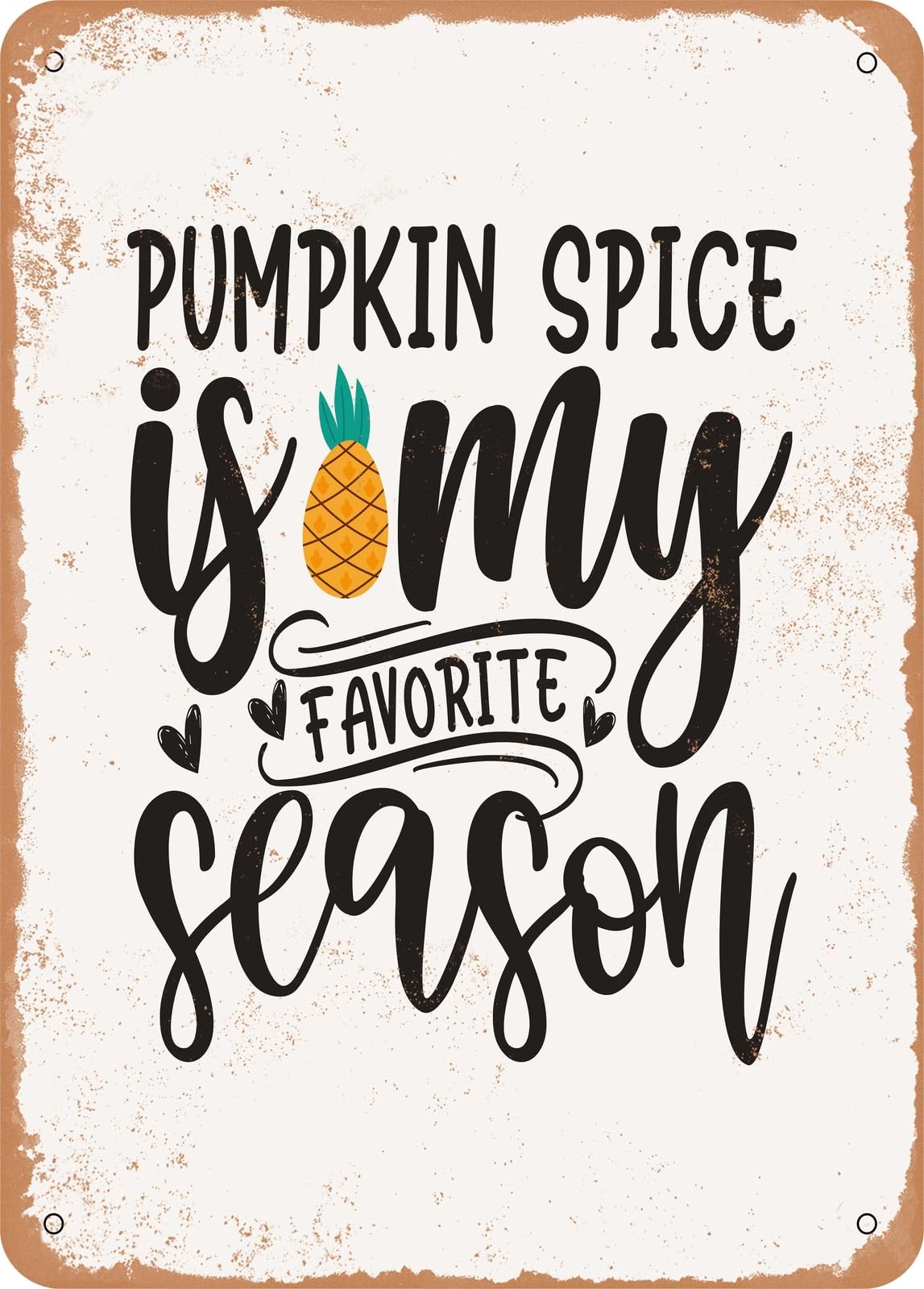 Metal Sign - Pumpkin Spice is My Favorite Season - 5 - Vintage Look home decor