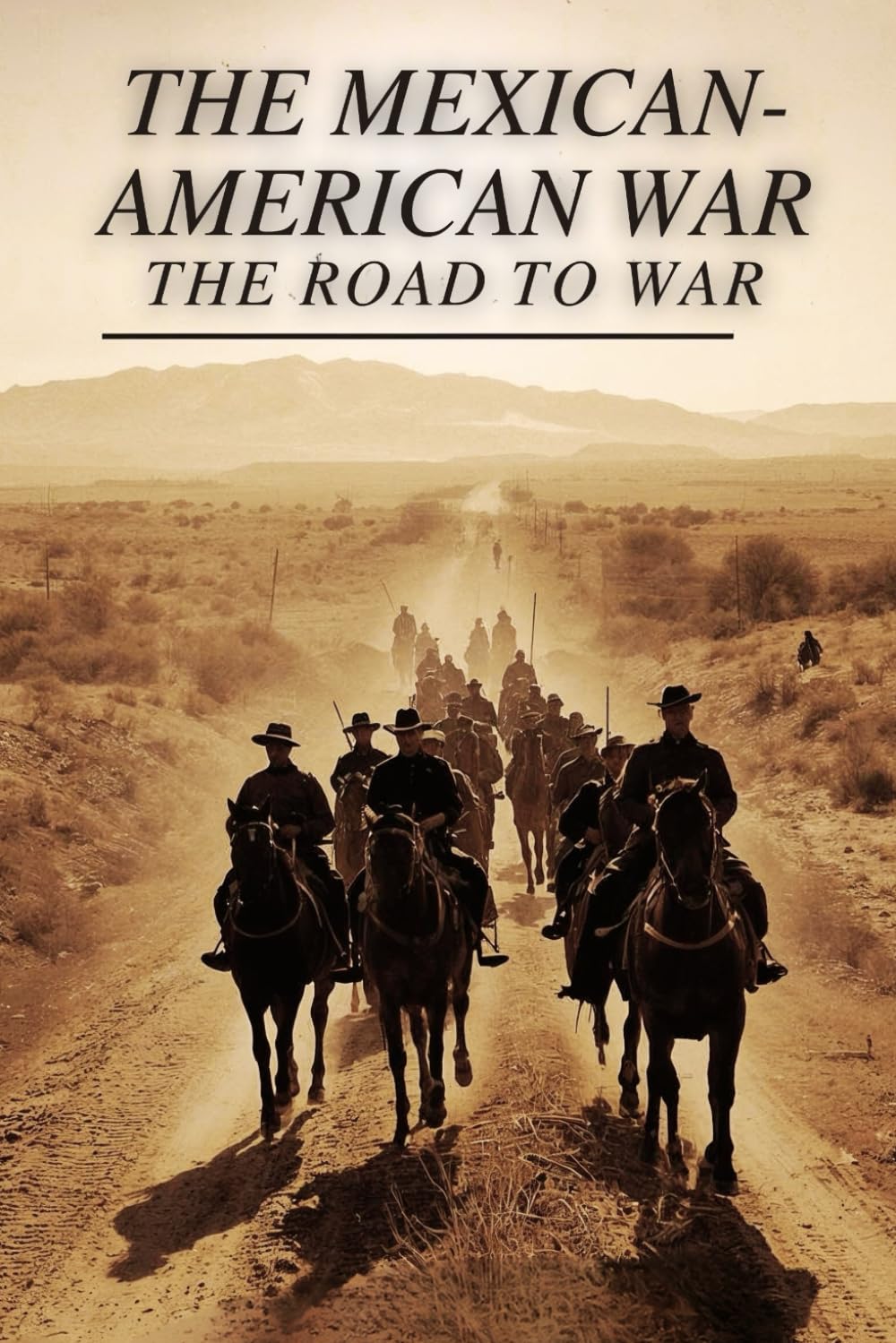 The Mexican American War: The Road To War