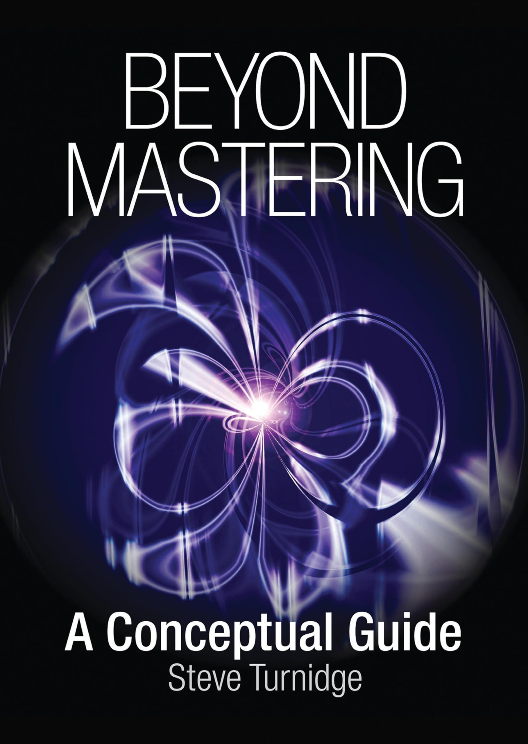 Beyond Mastering: A Conceptual Guide (Music Pro Guides)