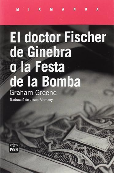 El doctor Fischer de Ginebra o la Festa de la Bomba