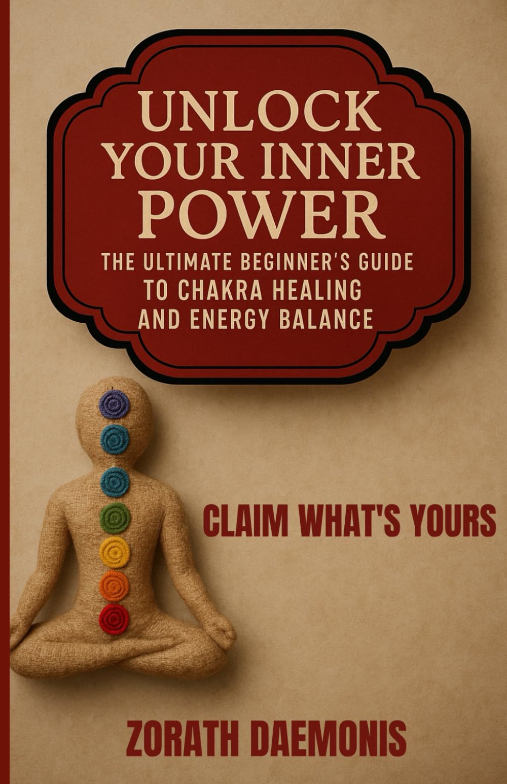 Unlock Your Inner Power: The Ultimate Beginner Guide To Chakra Healing And Energy Balance