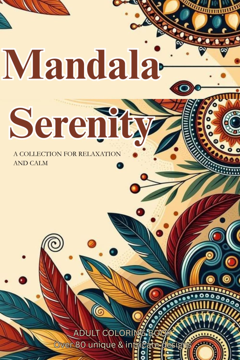 Mandala Serenity: A Collection of Relieving Patterns for Relaxation and Calm