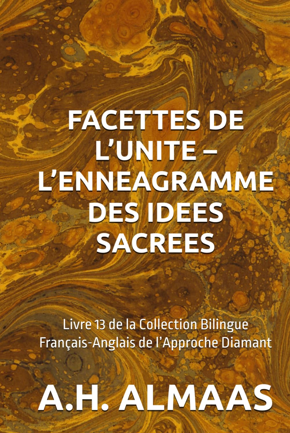 FACETTES DE L’UNITE – L’ENNEAGRAMME DES IDEES SACREES: Livre 13 de la Collection Bilingue Français-Anglais de l’Approche Diamant