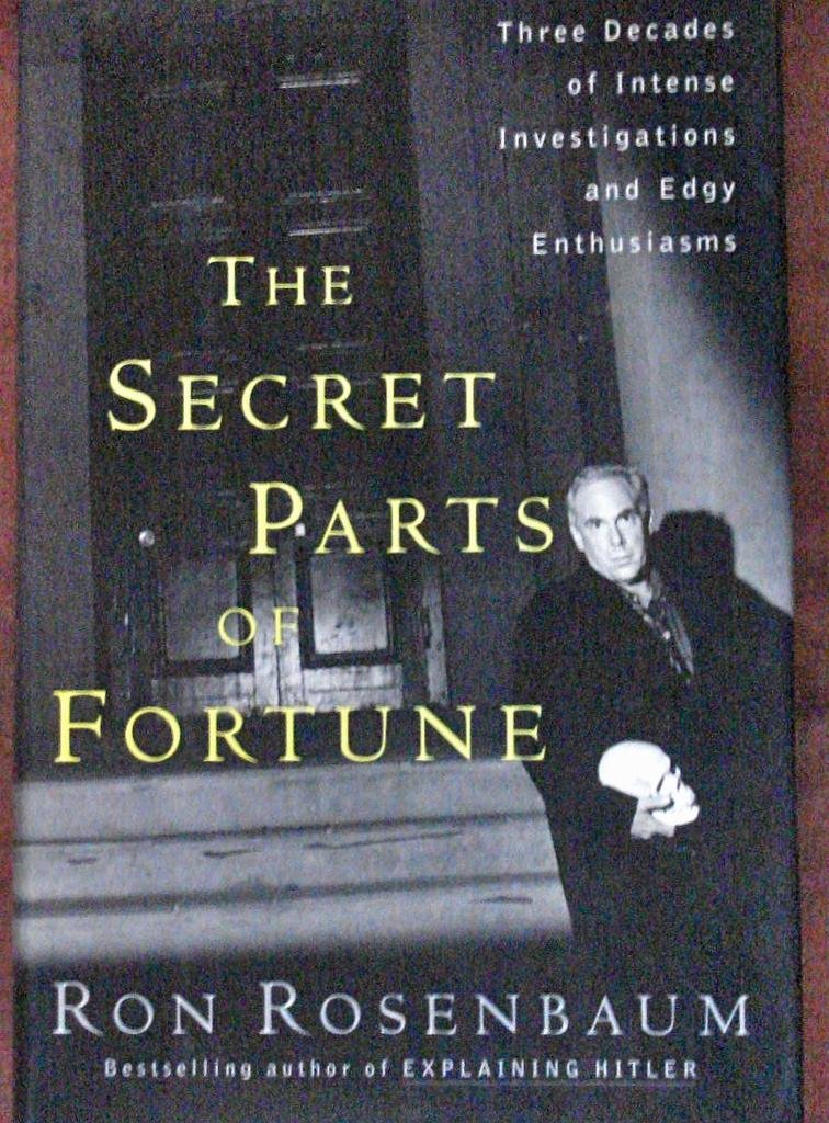 The Secret Parts of Fortune: Three Decades of Intense Investigations and Edgy Enthusiasms