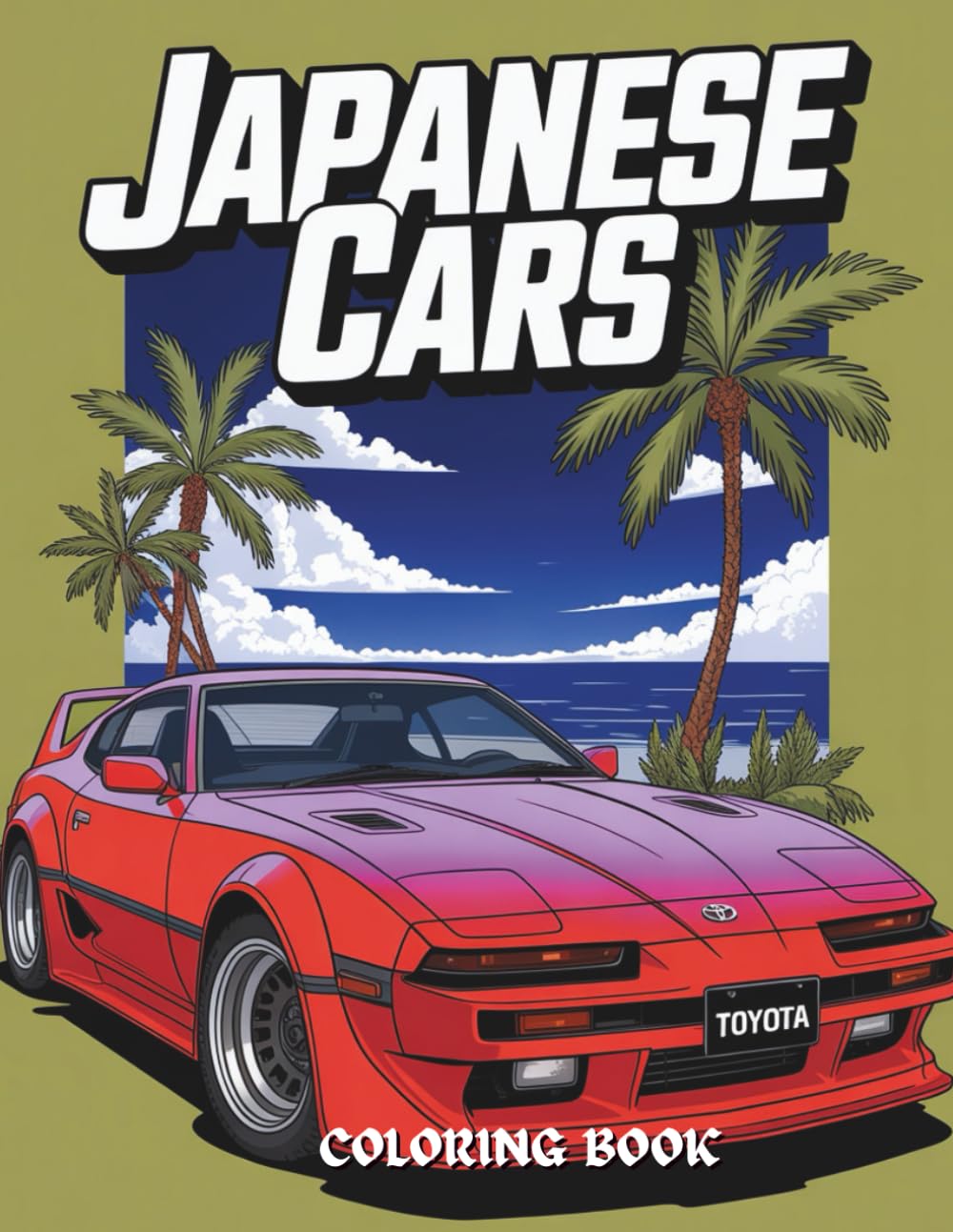 Japanese Cars Coloring Book: 50+ Iconic JDM and Classic Japanese Vehicles for Car Lovers of All Ages: From Classic Toyotas and Nissans to Modern ... for Coloring Fans and Auto Enthusiasts
