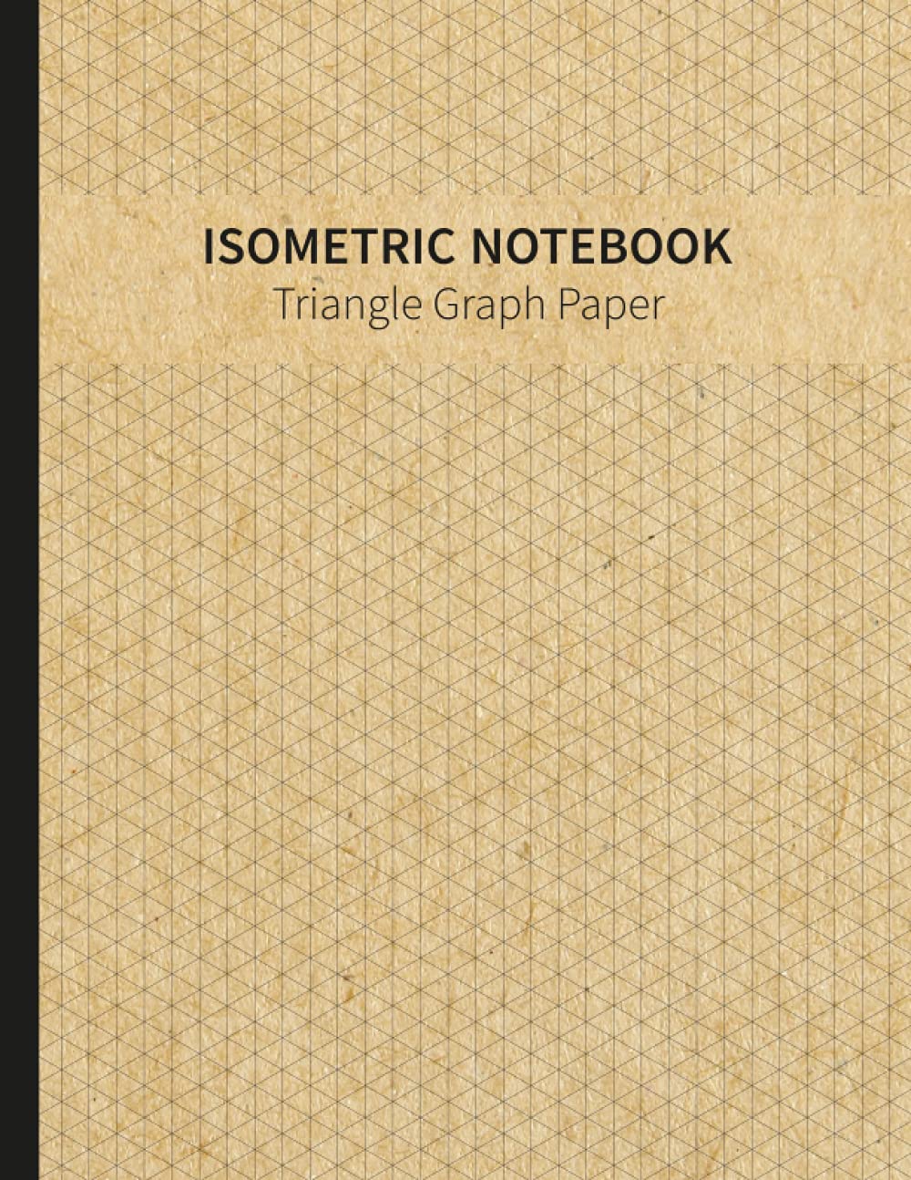 Isometric Notebook Triangle Graph Paper: Isometric Graph Paper Notebook; 120 Pages Sized 8.5" x 11" Inches | Equilateral Triangle - 3D Design Grid Paper