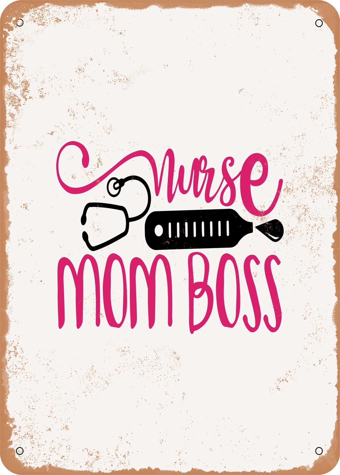Metal Sign - Nurse Mom Boss - Vintage Rusty Look home decor