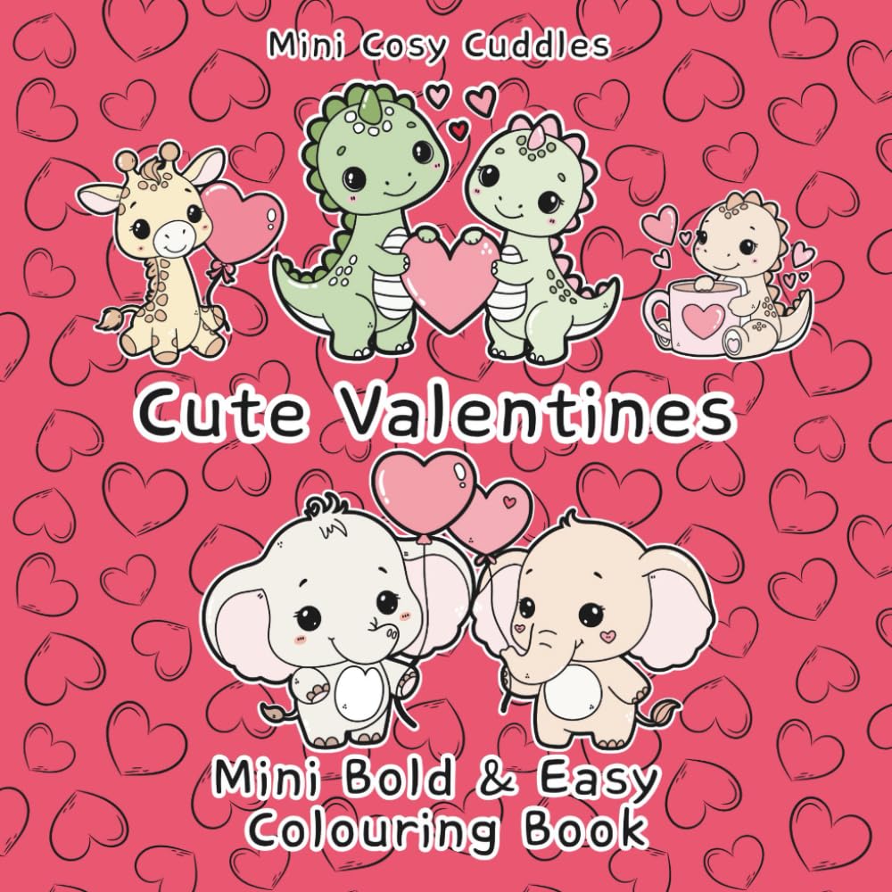 Cute Valentines: Mini Bold & Easy Colouring Book: Cosy Designs for Teens, Adults & Beginners,Cute Bold-Line Doodles for Calm,Cozy Mini ... Work & Cosy Breaks, Small 6"x 6" colouring