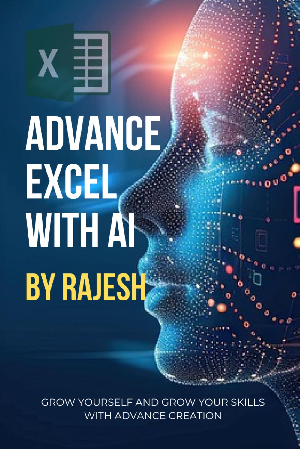ADVANCE EXCEL WITH AI (CHAT GPT) ARTIFICAL INTELLIGENCE: ADVANCE EXCEL WITH ARTIFICAL INTELLIGENCE (EXPERT WITH AI)