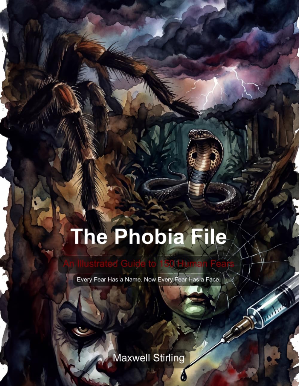 The Phobia File: An Illustrated Guide to 150 Human Fears (Self Help)