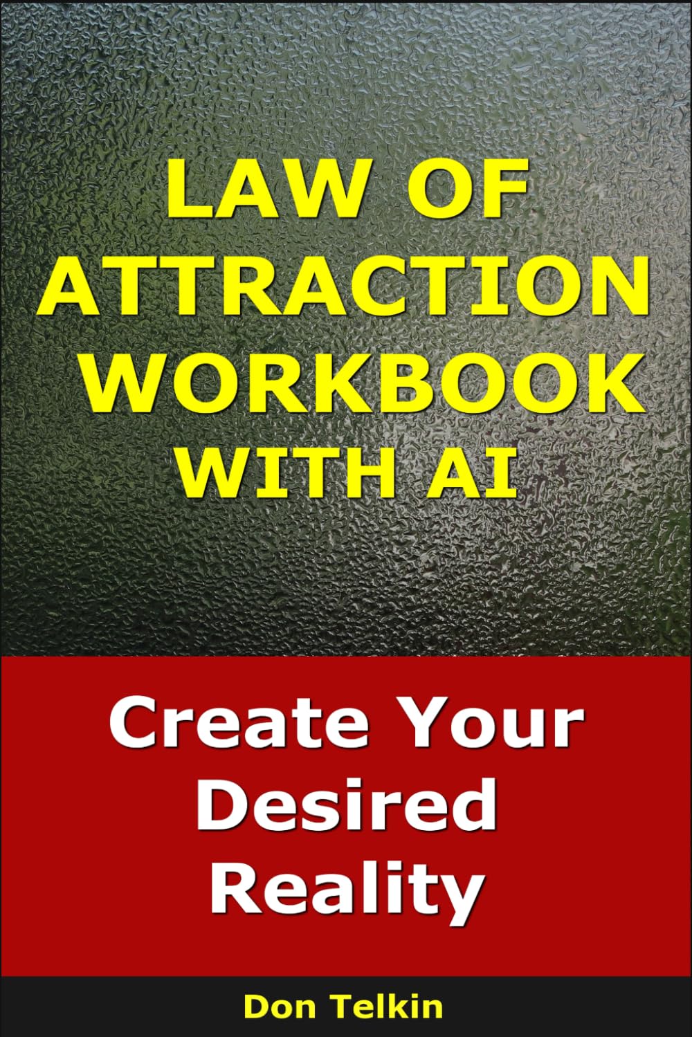 Law of Attraction Workbook With AI: Create Your Desired Reality (Self-Help AI Workbooks)