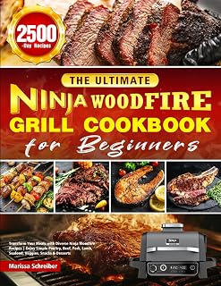 The Ultimate Ninja Woodfire Grill Cookbook for Beginners: Transform Your Meals with Diverse Ninja Woodfire Recipes | Enjoy Simple Poultry, Beef, Pork, Lamb, Seafood, Veggies, Snacks & Desserts