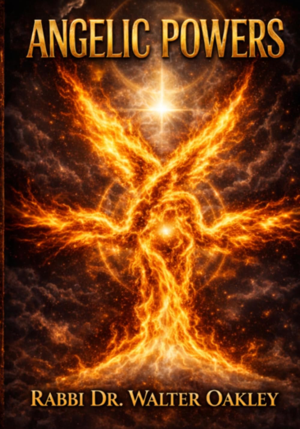 Angelic Powers: Beyond Angels: The Architecture of Hidden Power in the Divine Order