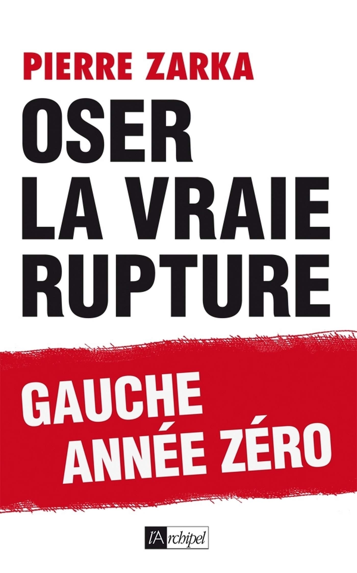 Oser la vraie rupture (Politique, idée, société) (French Edition)