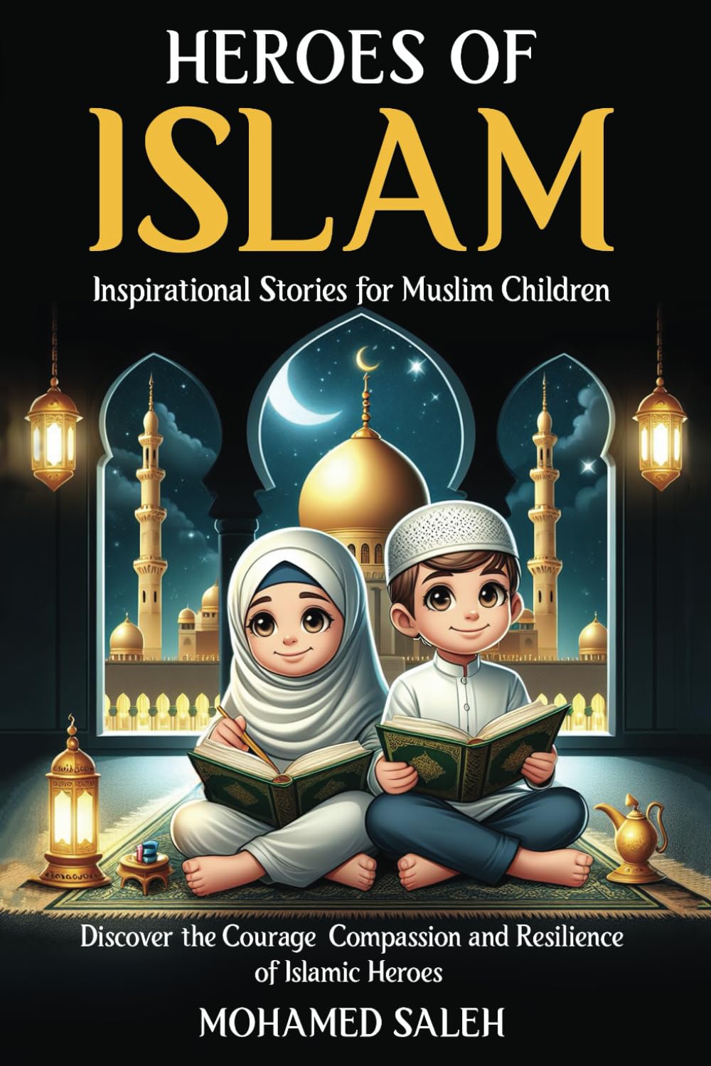 Heroes of Islam: Inspirational Stories for Muslim Children (Muslim Kids)